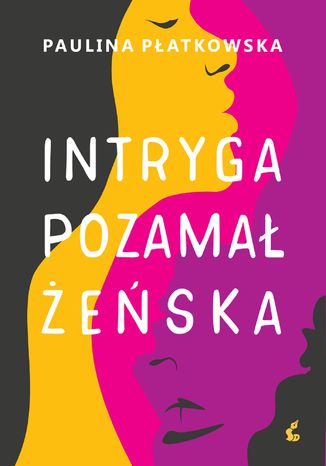 Intryga pozamałżeńska Paulina Płatkowska - okladka książki