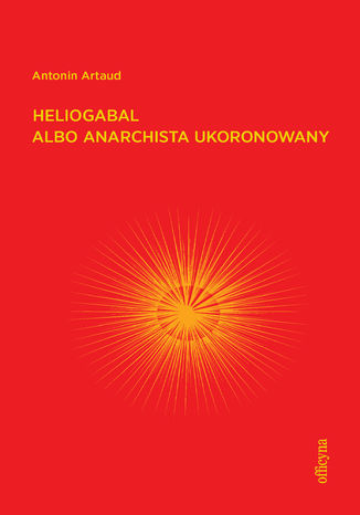 Heliogabal albo anarchista ukoronowany Antonin Artaud - okladka książki