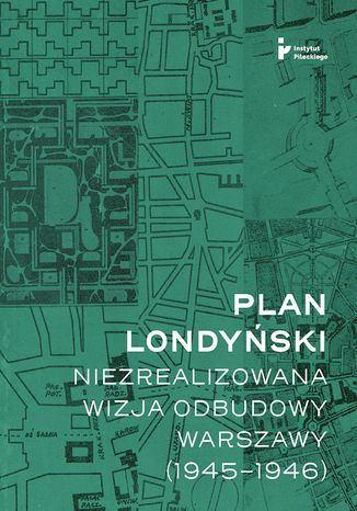 Plan londyński. Niezrealizowana wizja odbudowy Warszawy (1945-1946) Mikołaj Getka-Kenig - okladka książki