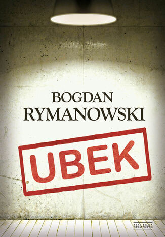 Ubek. Wina i skrucha Bogdan Rymanowski - okladka książki