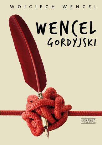 Wencel gordyjski. Wybór felietonów Wojciech Wencel - okladka książki