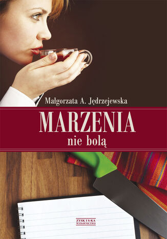 Marzenia nie bolą Małgorzata A. Jędrzejewska - okladka książki