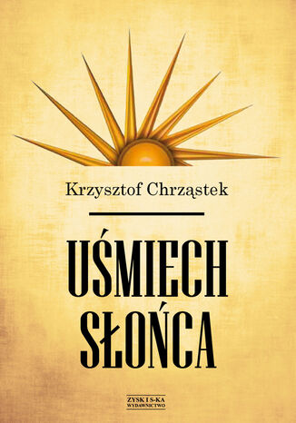 Uśmiech słońca Krzysztof Chrząstek - okladka książki