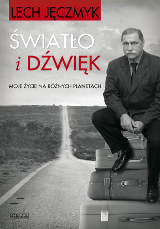 Światło i dźwięk. Moje życie na różnych planetach Lech Jęczmyk - okladka książki