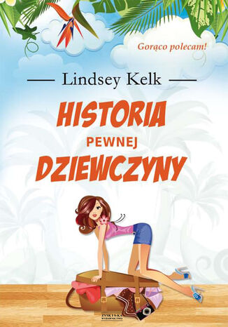 Historia pewnej dziewczyny Lindsey Kelk - okladka książki