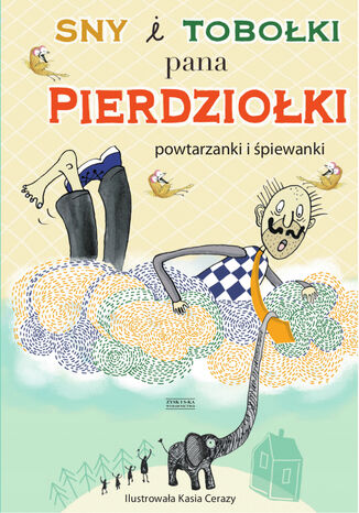 Sny i tobołki pana Pierdziołki Praca zbiorowa - okladka książki