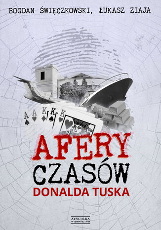Afery czasów Donalda Tuska Łukasz Ziaja, Bogdan Święczkowski - okladka książki