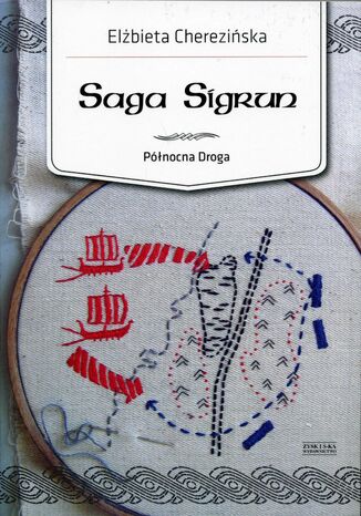 Północna Droga. (#1). Saga Sigrun Elżbieta Cherezińska - okladka książki