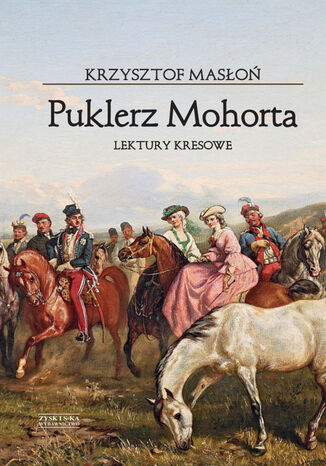 Puklerz Mohorta. Lektury kresowe Krzysztof Masłoń - okladka książki