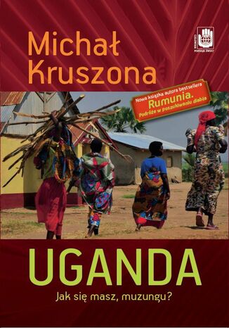 Uganda. Jak się masz, muzungu?. Jak się masz, muzungu? Michał Kruszona - okladka książki