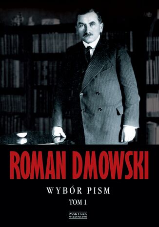 Roman Dmowski Wybór pism Tom 1 Roman Dmowski - okladka książki