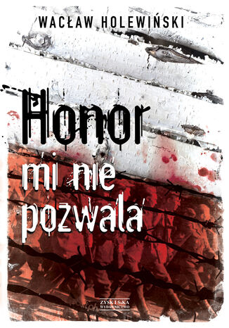 Honor mi nie pozwala Wacław Holewiński - okladka książki