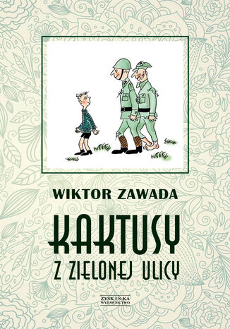 Kaktusy z Zielonej ulicy Wiktor Zawada - okladka książki