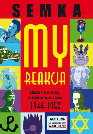 My, reakcja  historia emocji antykomunistów w latach 1944-1956 Piotr Semka - okladka książki