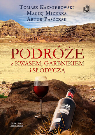 Podróże z kwasem, garbnikiem i słodyczą Tomasz Kaźmierowski, Maciej Mizerka, Artur Paszczak - okladka książki