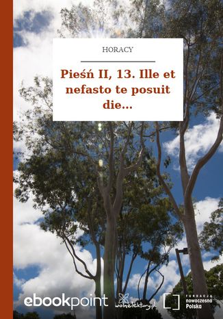 Pieśń II, 13. Ille et nefasto te posuit die Horacy - okladka książki