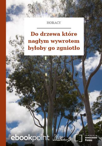 Do drzewa które nagłym wywrotem byłoby go zgniotło Horacy - okladka książki