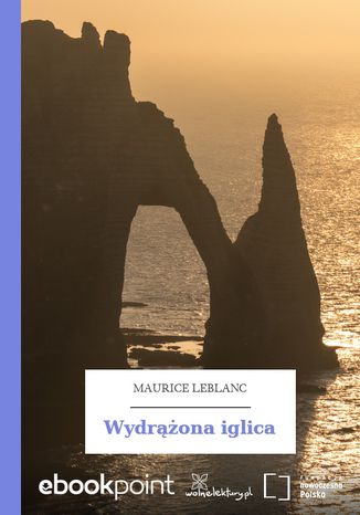 Wydrążona iglica Maurice Leblanc - okladka książki