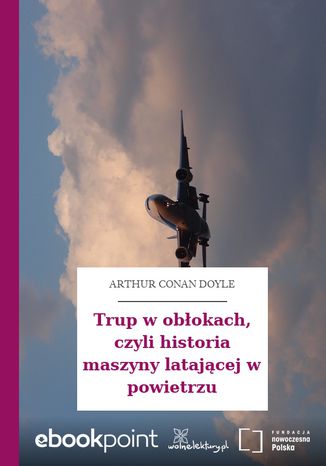 Trup w obłokach, czyli historia maszyny latającej w powietrzu Arthur Conan Doyle - okladka książki