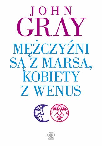 Mężczyźni są z Marsa, kobiety z Wenus John Gray - okladka książki