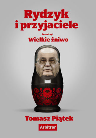 Rydzyk i przyjaciele. Wielkie żniwo Tomasz Piątek - okladka książki