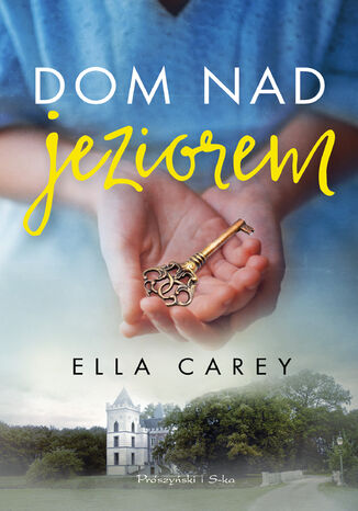 Dom nad jeziorem Ella Carey - okladka książki