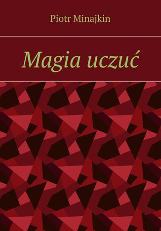 Magia uczuć Piotr Minajkin - okladka książki