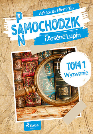 Pan Samochodzik i Arsne Lupin Tom 1 - Wyzwanie Arkadiusz Niemirski - okladka książki