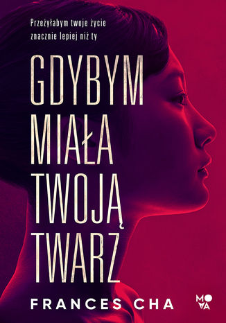 Gdybym miała twoją twarz Frances Cha - okladka książki