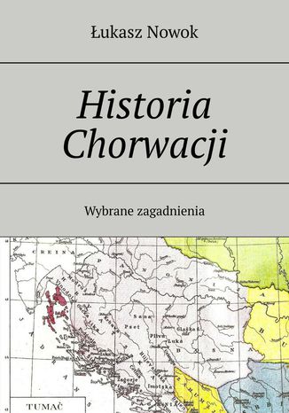 Historia Chorwacji Łukasz Nowok - okladka książki
