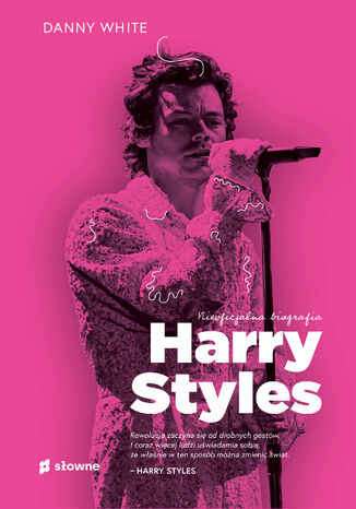 Harry Styles. Nieoficjalna biografia Danny White - okladka książki