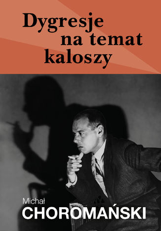 Dygresje na temat kaloszy Michał Choromański - okladka książki