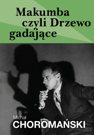 Makumba czyli Drzewo gadające Michał Choromański - okladka książki