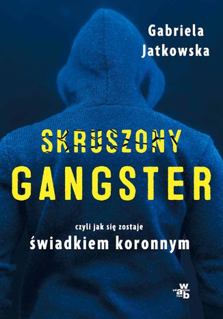 Skruszony gangster Gabriela Jatkowska - okladka książki