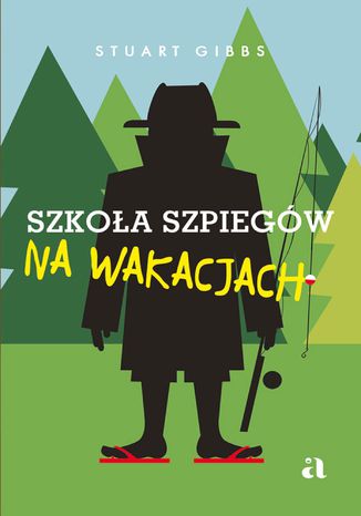 Szkoła szpiegów na wakacjach Stuart Gibbs - okladka książki