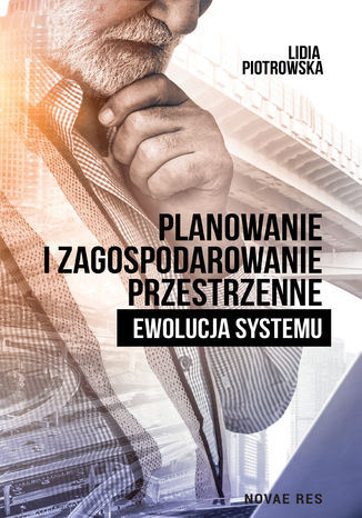 Planowanie i zagospodarowanie przestrzenne. Ewolucja systemu Lidia Piotrowska - okladka książki