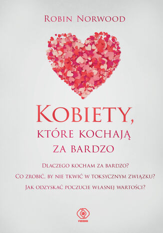 Kobiety, które kochają za bardzo Robin Norwood - okladka książki