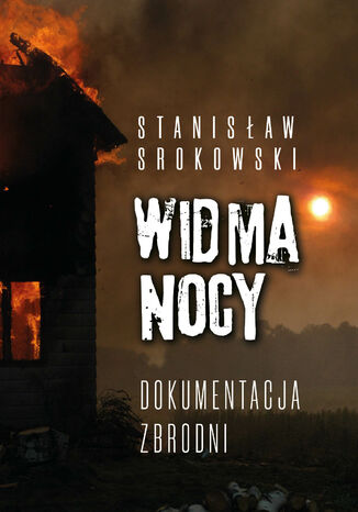 Widma nocy. Dokumentacja zbrodni Stanisław Srokowski - okladka książki