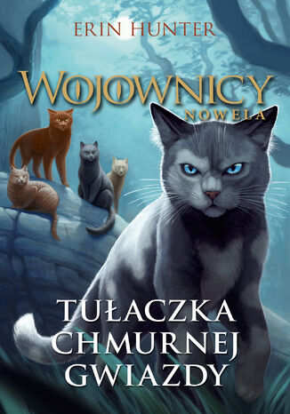 Wojownicy. Nowela (Tom 3). Tułaczka Chmurnej Gwiazdy Erin Hunter - okladka książki