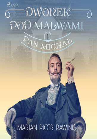 Dworek pod Malwami 1 - Pan Michał Marian Piotr Rawinis - audiobook MP3