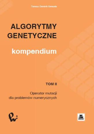 Algorytmy genetyczne. Kompendium, t. 2 Tomasz Dominik Gwiazda - okladka książki