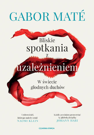 Bliskie spotkania z uzależnieniem. W świecie głodnych duchów Gabor Maté - okladka książki