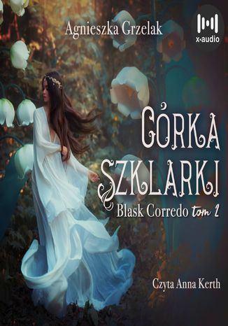 Córka Szklarki. Blask Corredo. Część 2 Agnieszka Grzelak - okladka książki