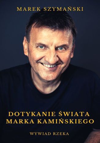 Dotykanie świata Marka Kamińskiego Marek Szymański - okladka książki