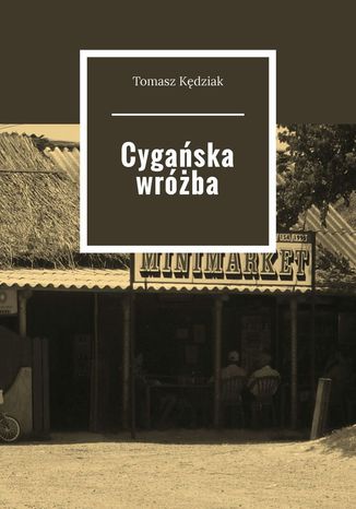 Cygańska wróżba Tomasz Kędziak - okladka książki