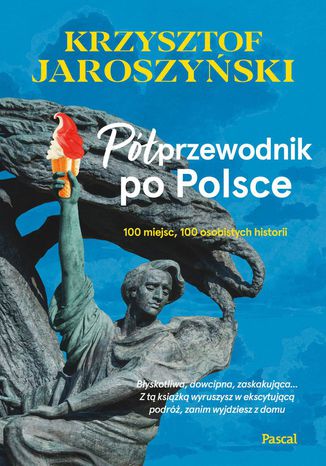 Półprzewodnik po Polsce. 10 miejsc, 100 osobistych historii Krzysztof Jaroszyński - okladka książki