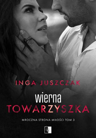 Wierna towarzyszka Inga Juszczak - okladka książki