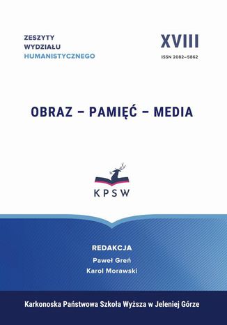 Zeszyty Wydziału Humanistycznego XVIII Obraz  Pamięć  Media Image  Memory  Media Paweł Greń, Karol Morawski - okladka książki