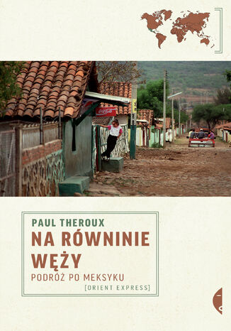 Na równinie węży. Podróż po Meksyku Paul Theroux - okladka książki