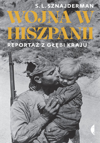 Wojna w Hiszpanii. Reportaż z głębi kraju S. L. Sznajderman - okladka książki